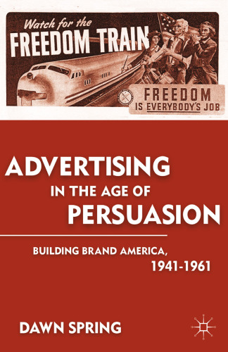 Advertising in the Age of Persuasion: Building Brand America, 1941–1961