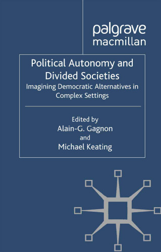 Political Autonomy and Divided Societies: Imagining Democratic Alternatives in Complex Settings