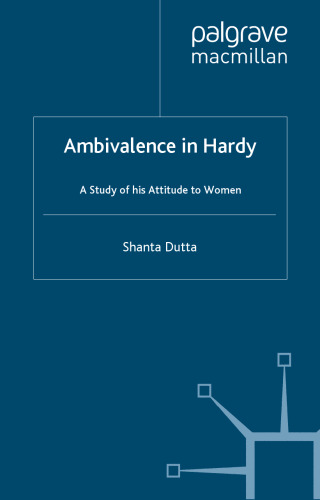 Ambivalence in Hardy: A Study of his Attitude to Women