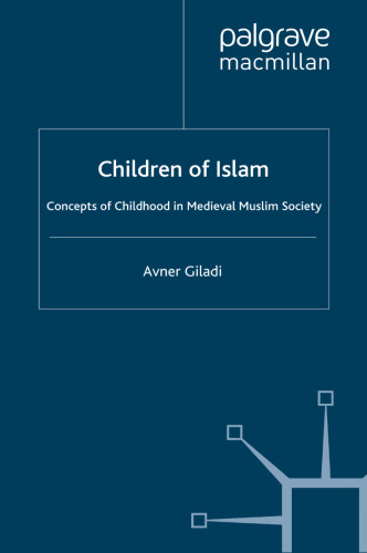 Children of Islam: Concepts of Childhood in Medieval Muslim Society