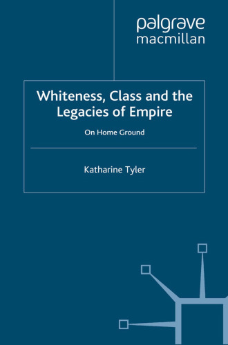 Whiteness, Class and the Legacies of Empire: On Home Ground
