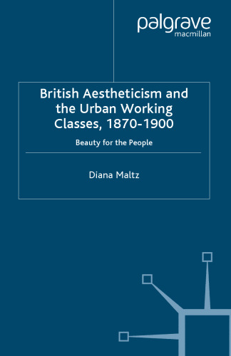 British Aestheticism and the Urban Working Classes, 1870–1900: Beauty for the People