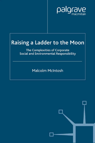 Raising a Ladder to the Moon: The Complexities of Corporate Social and Environmental Responsibility