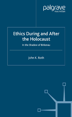 Ethics During and After the Holocaust: In the Shadow of Birkenau