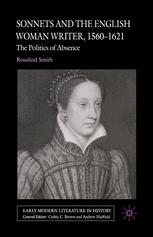 Sonnets and the English Woman Writer, 1560–1621: The Politics of Absence