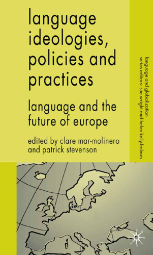 Language Ideologies, Policies and Practices: Language and the Future of Europe