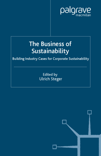 The Business of Sustainability: Building Industry Cases for Corporate Sustainability