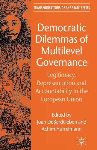 Democratic Dilemmas of Multilevel Governance: Legitimacy, Representation and Accountability in the European Union