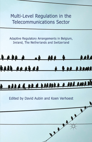 Multi-Level Regulation in the Telecommunications Sector: Adaptive Regulatory Arrangements in Belgium, Ireland, the Netherlands and Switzerland