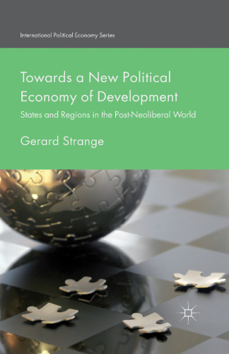 Towards a New Political Economy of Development: States and Regions in the Post-Neoliberal World