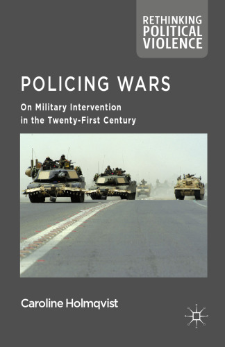 Policing Wars: On Military Intervention in the Twenty-First Century