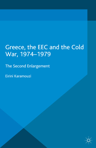 Greece, the EEC and the Cold War, 1974–1979: The Second Enlargement