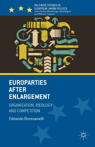 Europarties after Enlargement: Organization, Ideology and Competition