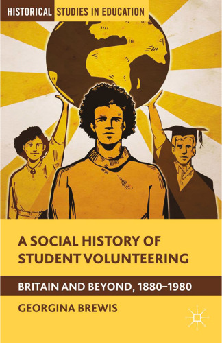 A Social History of Student Volunteering: Britain and Beyond, 1880–1980