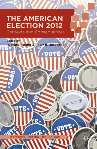 The American Election 2012: Contexts and Consequences