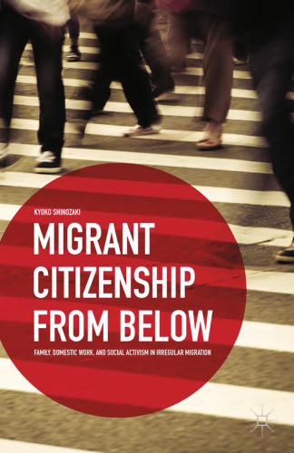 Migrant Citizenship from Below: Family, Domestic Work, and Social Activism in Irregular Migration