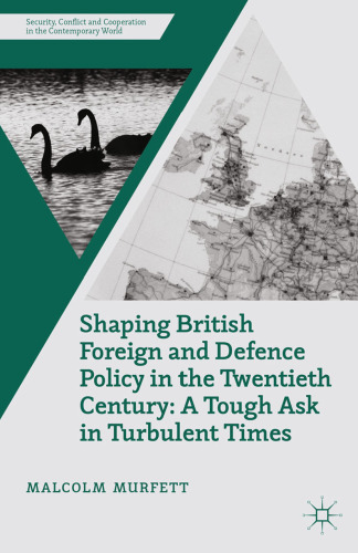 Shaping British Foreign and Defence Policy in the Twentieth Century: A Tough Ask in Turbulent Times