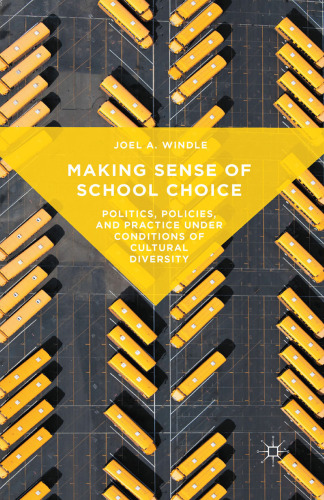 Making Sense of School Choice: Politics, Policies, and Practice under Conditions of Cultural Diversity