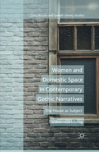 Women and Domestic Space in Contemporary Gothic Narratives: The House as Subject