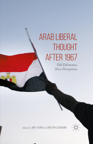Arab Liberal Thought after 1967: Old Dilemmas, New Perceptions