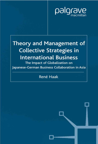 Theory and Management of Collective Strategies in International Business: The Impact of Globalization on Japanese-German Business Collaboration in Asia