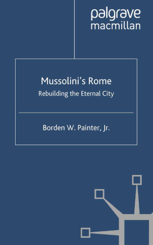 Mussolini’s Rome: Rebuilding the Eternal City