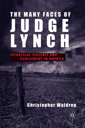 The Many Faces of Judge Lynch: Extralegal Violence and Punishment in America
