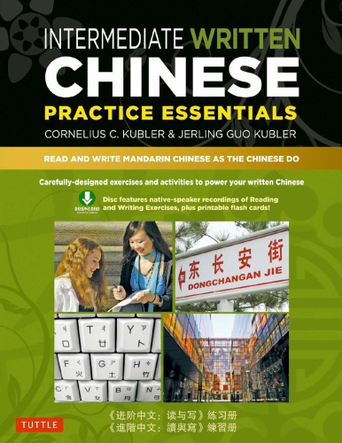 Intermediate Written Chinese Practice Essentials : Read and Write Mandarin Chinese as the Chinese Do
