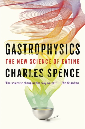 Gastrophysics: The New Science of Eating