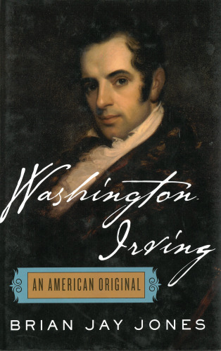Washington Irving: The Definitive Biography of America’s First Bestselling Author