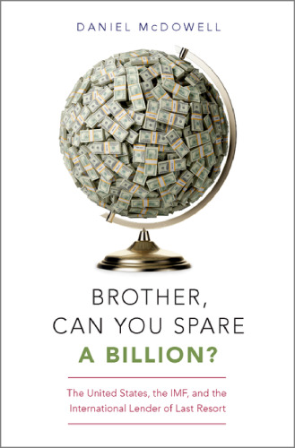 Brother, can you spare a billion? : the United States, the IMF, and the international lender of last resort