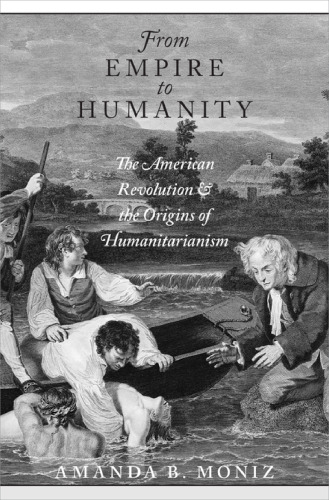 From empire to humanity : the American Revolution and the origins of humanitarianism