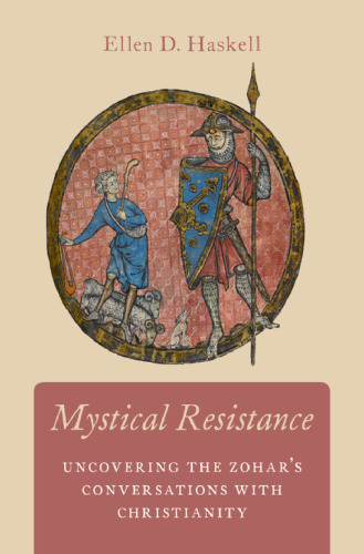 Mystical resistance : uncovering the Zohar's conversations with Christianity