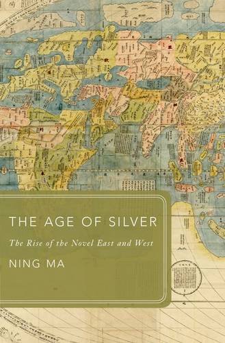 The Age of Silver: The Rise of the Novel East and West ()