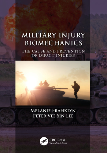 Military injury biomechanics : the cause and prevention of impact injuries