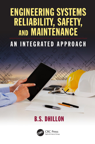Engineering systems reliability, safety, and maintenance : an integrated approach