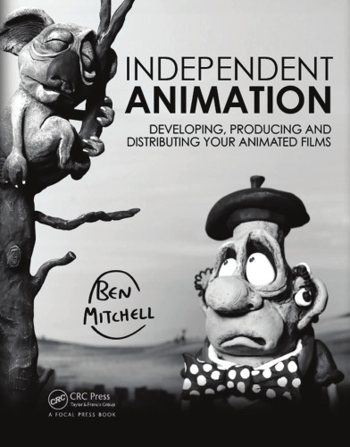 Independent animation : developing, producing and distributing your animated films