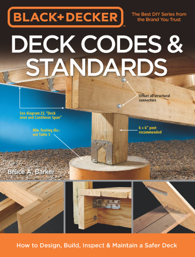 Black & Decker Deck Codes & Standards : How to Design, Build, Inspect & Maintain a Safer Deck