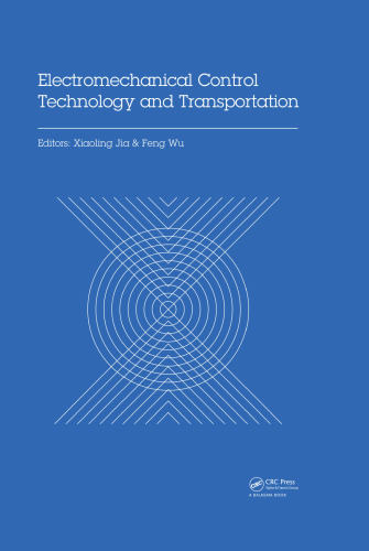 Electromechanical Control Technology and Transportation : Proceedings of the 2nd International Conference on Electromechanical Control Technology and Transportation (ICECTT 2017), January 14-15, 2017, Zhuhai, China
