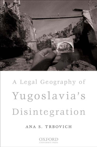 A Legal Geography of Yugoslavia's Disintegration
