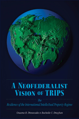 A neofederalist vision of TRIPS : the resilience of the international intellectual property regime