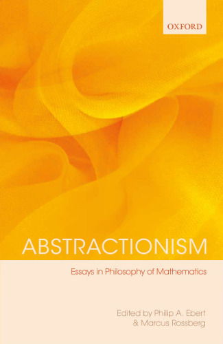Abstractionism : essays in philosophy of mathematics