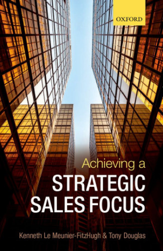 Achieving a strategic sales focus : contemporary issues and future challenges