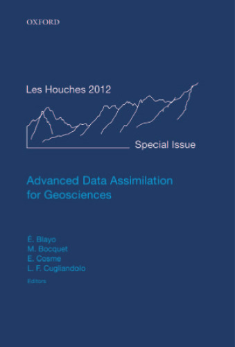 Advanced Data Assimilation for Geosciences: Lecture Notes of the Les Houches School of Physics: Special Issue, June 2012