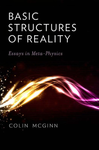 Basic structures of reality : essays in meta-physics