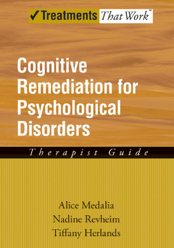 Cognitive remediation for psychological disorders : therapist guide