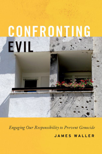 Confronting evil : engaging our responsibility to prevent genocide