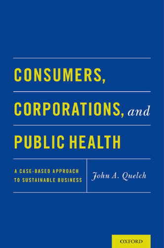 Consumers, corporations and public health : a case-based approach to sustainable business