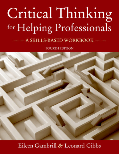 CRITICAL THINKING FOR HELPING PROFESSIONALS : a skills-based workbook