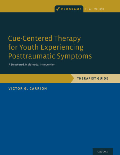 Cue-centered therapy for youth experiencing posttraumatic symptoms : a structured multi-modal intervention, therapist guide